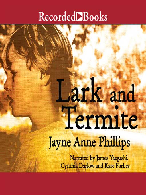 Title details for Lark and Termite by Jayne Anne Phillips - Available